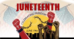 Juneteenth - June 19th - celebrating freedom